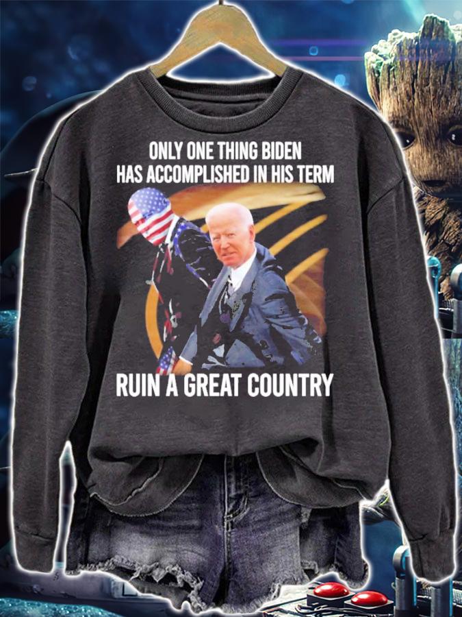 Only One Thing Biden Has Accomplished In His Term Ruin A Great Country Shirt t-shirt sweatshirt