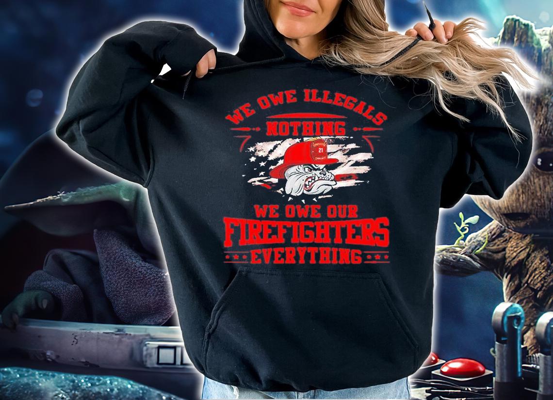 Pitbull We Owe Illegals Nothing We Owe Our Firefighters Everything T-Shirt t-shirt