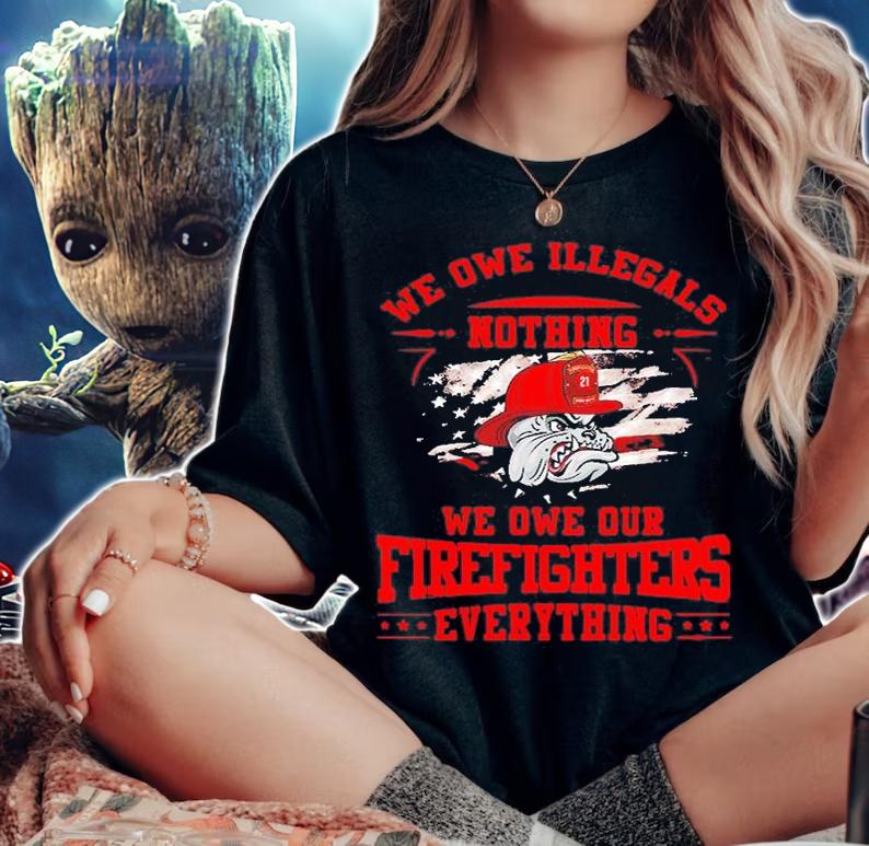 Pitbull We Owe Illegals Nothing We Owe Our Firefighters Everything T-Shirt t-shirt