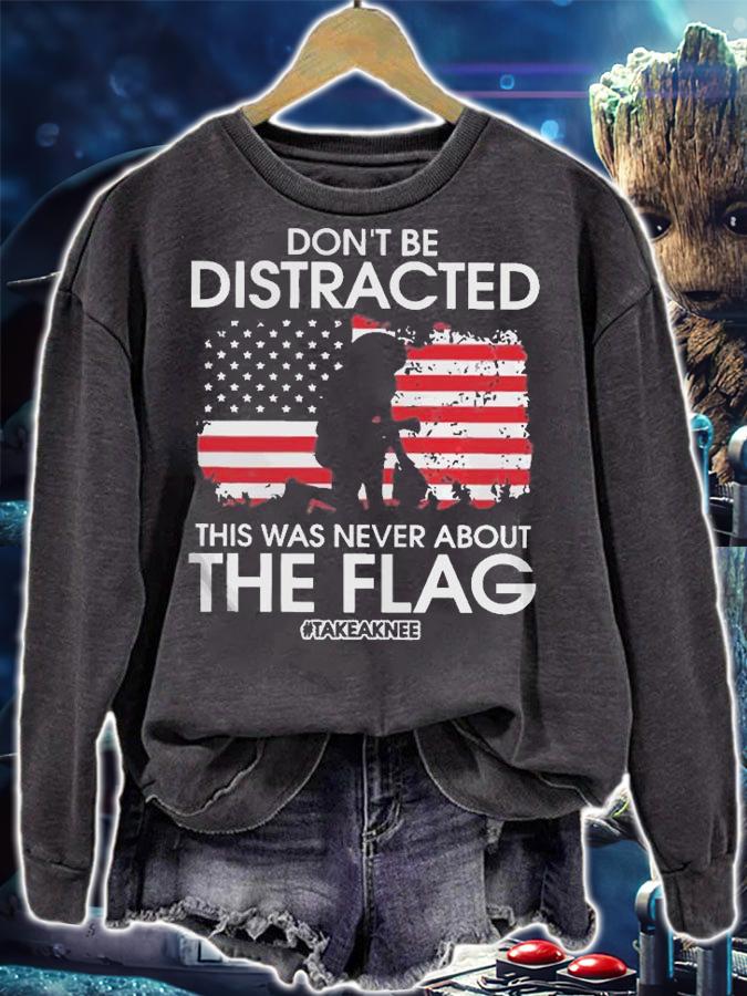 Colin Kaepernick Don't be Distracted take a knee USA Flag T-Shirt t-shirt sweatshirt