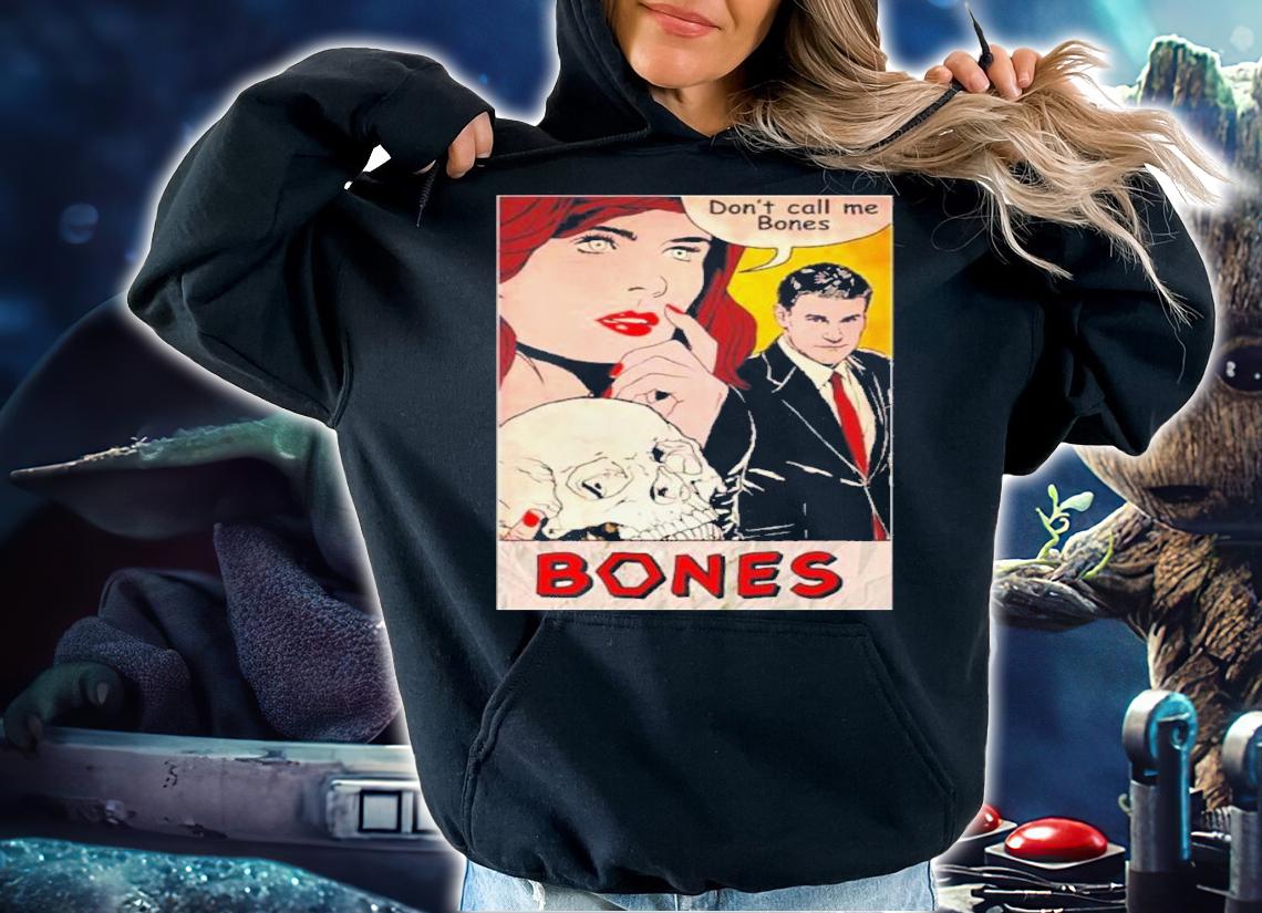 Don't Call Me Bones Shirt t-shirt