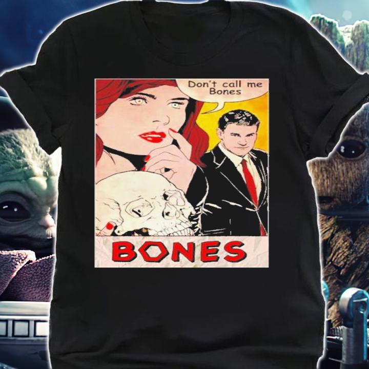 Don't Call Me Bones Shirt t-shirt