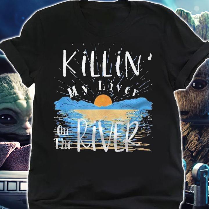 Funny Killing My Liver On The River Items Ideas Men Women Shirt t-shirt