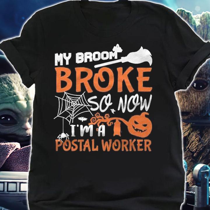 My Broom Broke So Now Im A Postal Worker Halloween Gift T-shirt t-shirt shirt
