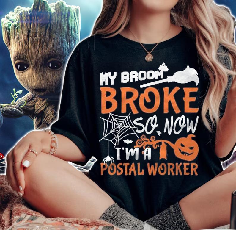 My Broom Broke So Now Im A Postal Worker Halloween Gift T-shirt t-shirt woman shirt