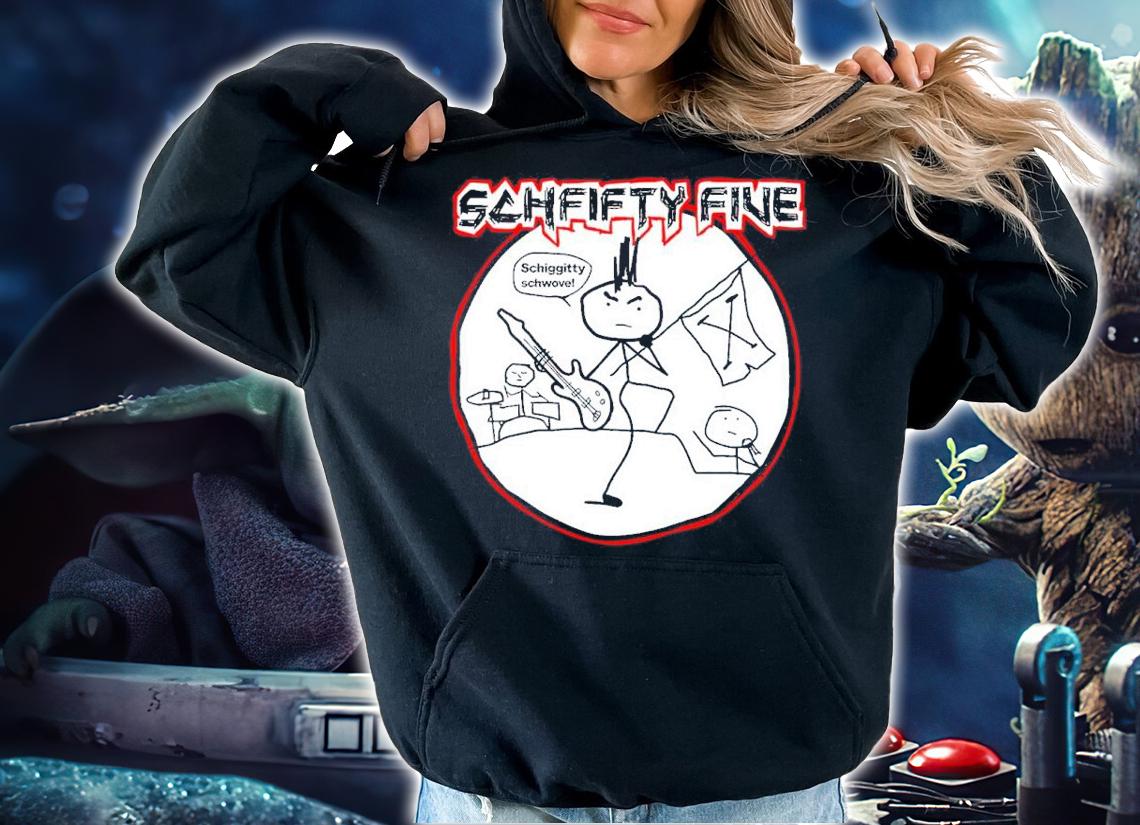 Schfifty Five shirt, sweater hoodie and tank top t-shirt hoodie