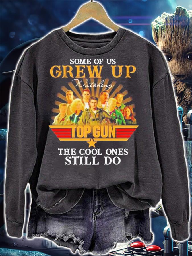 Some Of Us Grew Up Watching Top Gun The Cool Ones Still Do Shirt t-shirt sweatshirt
