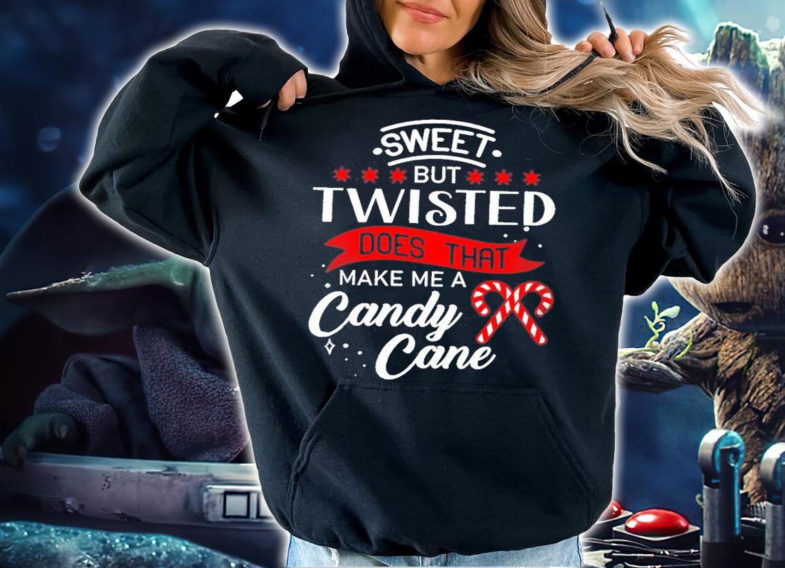 Sweet But Twisted Does That Make Me A Candy Cane T-Shirt t-shirt hoodie