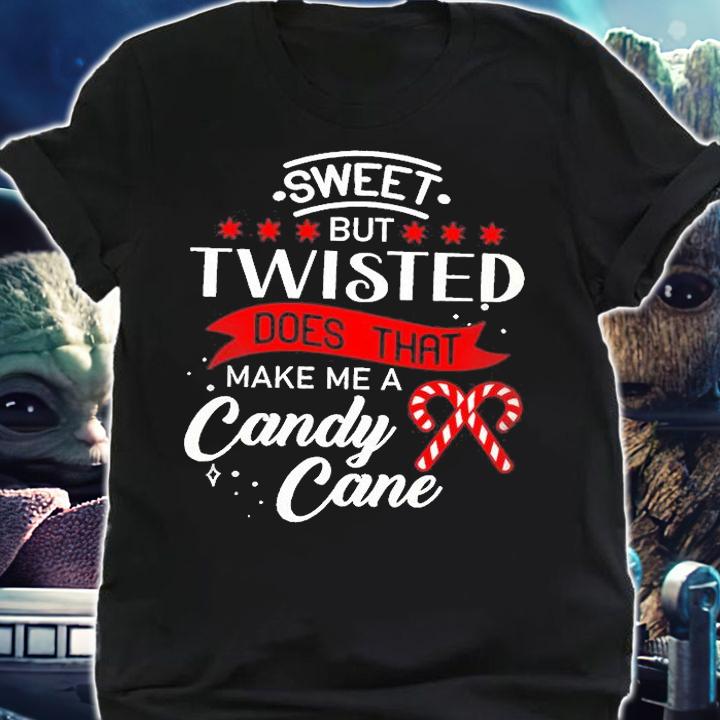Sweet But Twisted Does That Make Me A Candy Cane T-Shirt t-shirt shirt