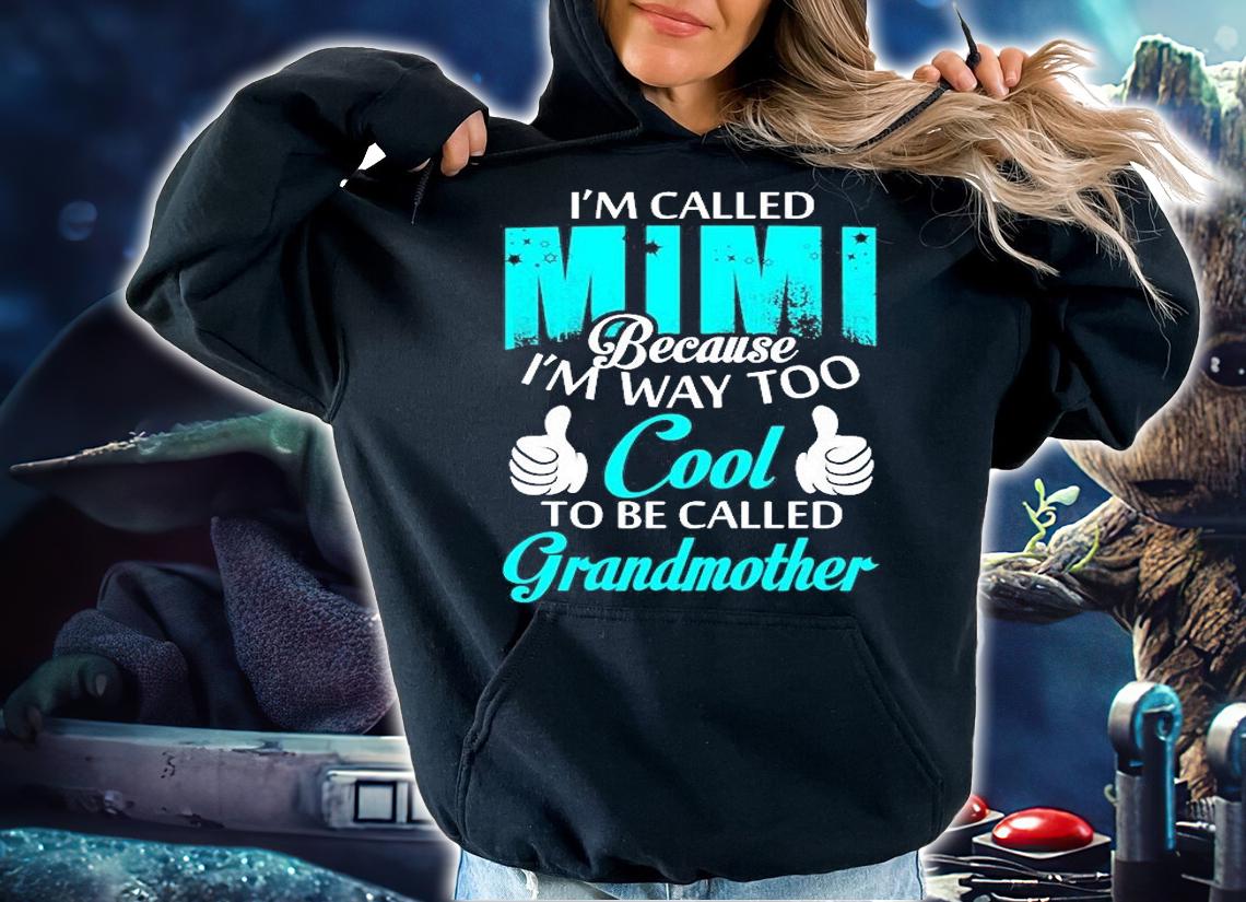 I'm Called Mimi Beacuase I'm Way Too Cool To Be Called Grandmother T-Shirt t-shirt