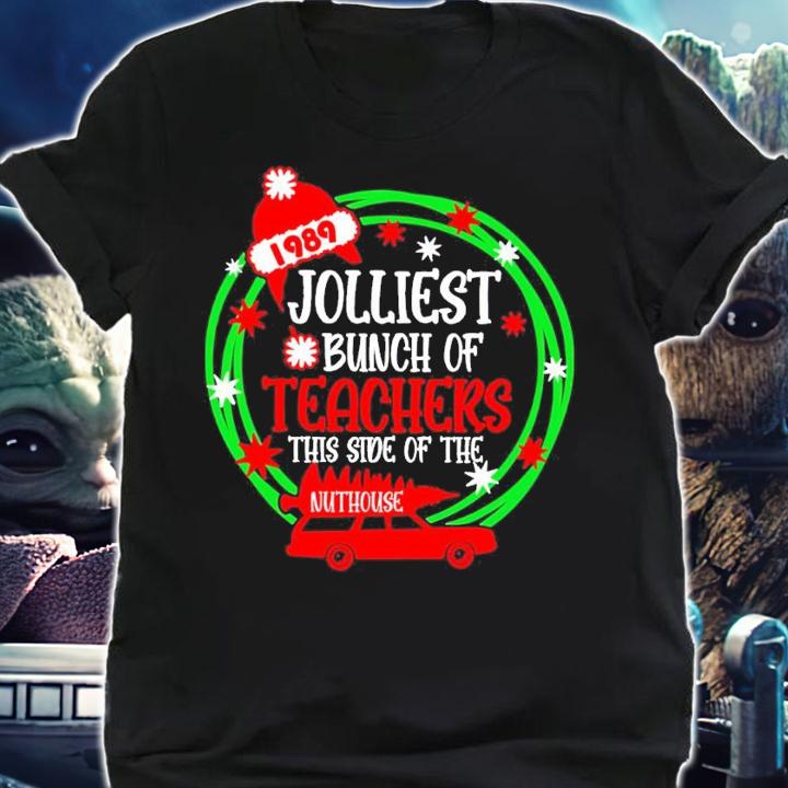 Jolliest bunch of teachers this side of the nuthouse shirt t-shirt shirt