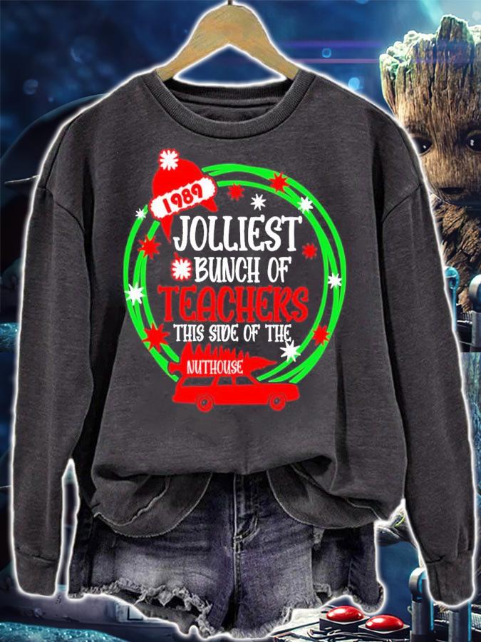 Jolliest bunch of teachers this side of the nuthouse shirt t-shirt sweatshirt