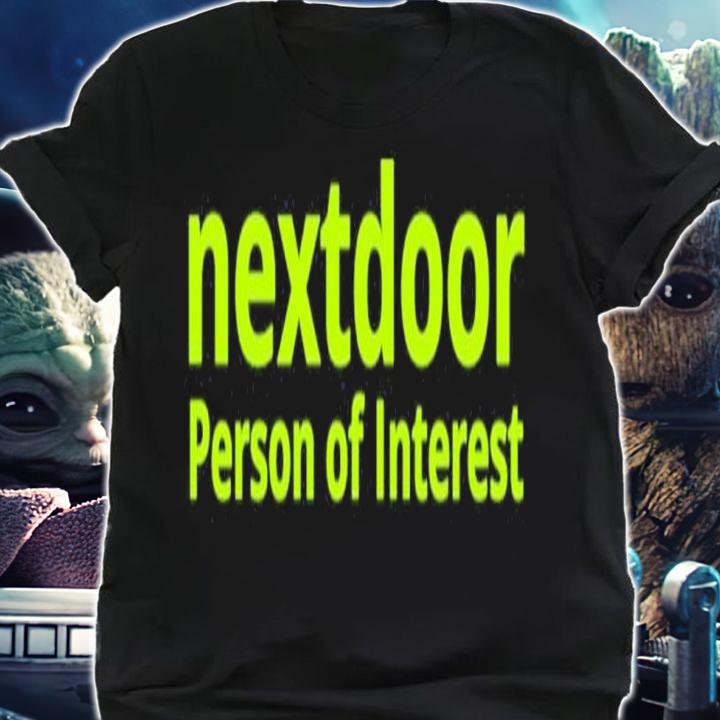 Nextdoor Person Of Interest Shirt t-shirt shirt