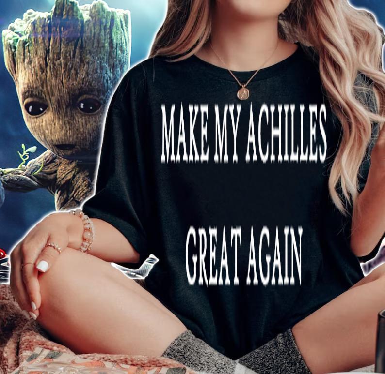 Make My Achilles Great Again Funny Trump T-Shirt t-shirt woman shirt