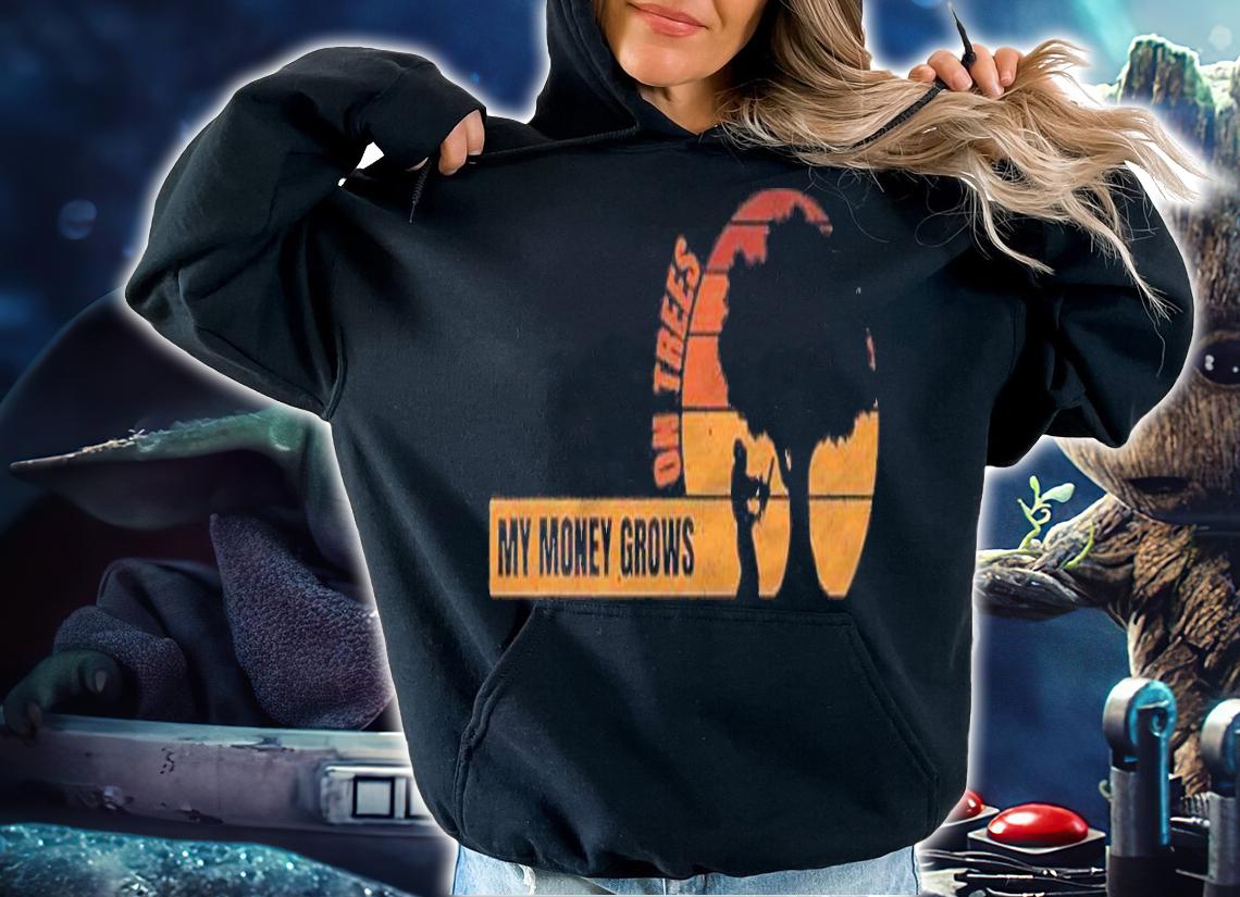 My Money Grows On Trees Funny Logger Arborist Logging Shirt t-shirt hoodie