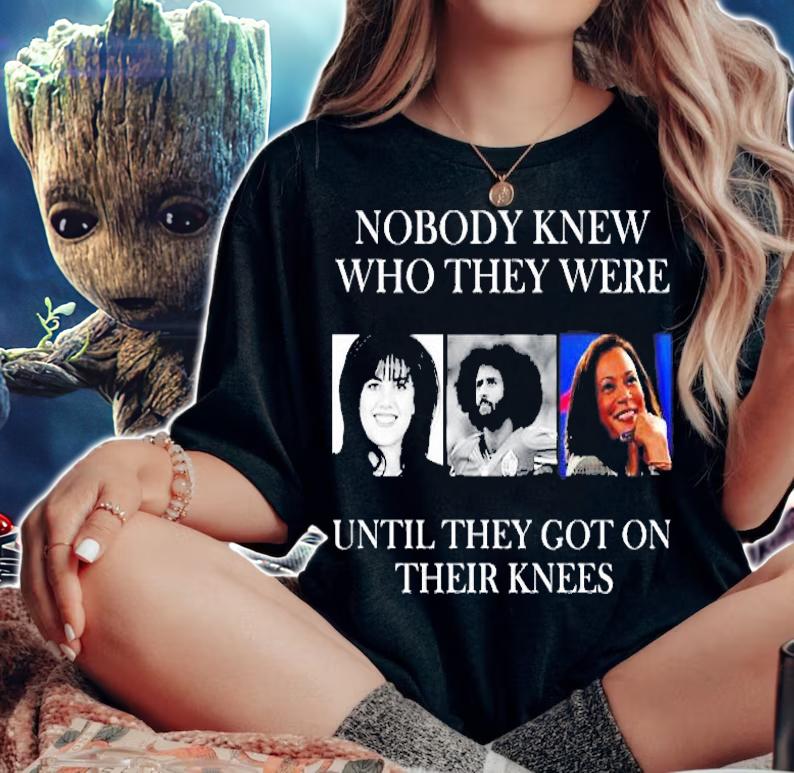 Nobody Knew Who They Were Until They Got On Their Knees Shirt t-shirt woman shirt
