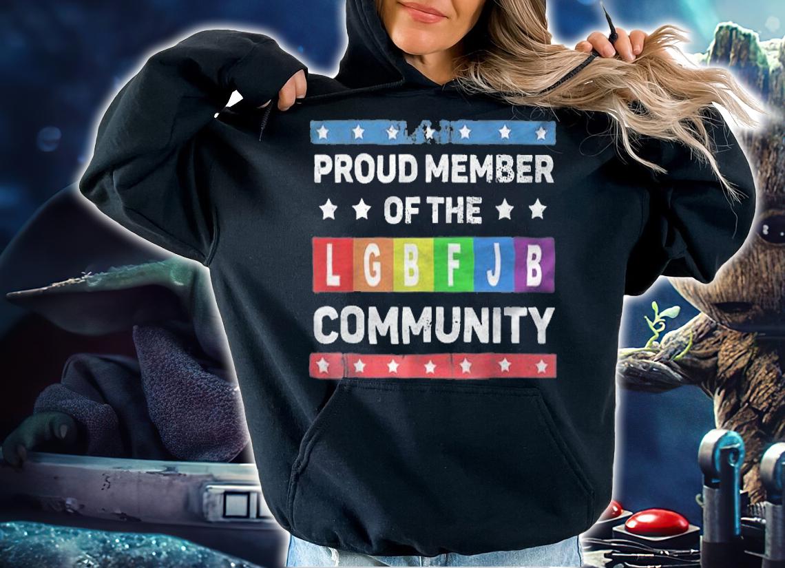 Republicans Proud Member Of The LGBFJB Community T-Shirt t-shirt hoodie