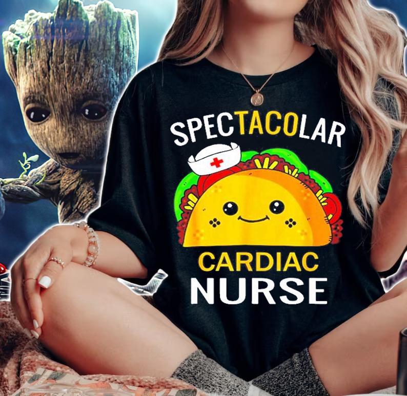 Spectacular Cardiac Nurse Funny Humorous Taco Nurses Gift T-Shirt t-shirt woman shirt