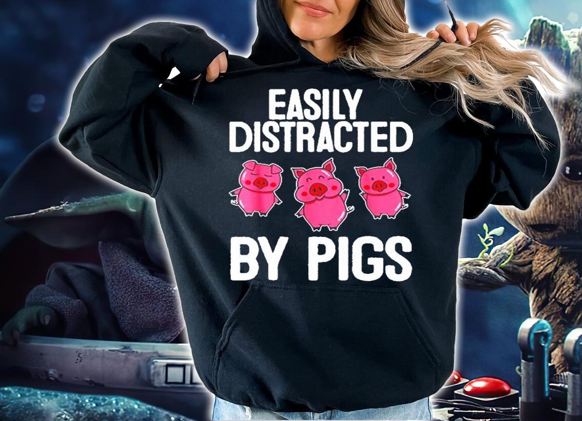 Easily Distracted By Pigs Pig Animal Lover T-Shirt t-shirt hoodie
