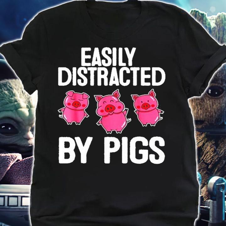 Easily Distracted By Pigs Pig Animal Lover T-Shirt t-shirt shirt