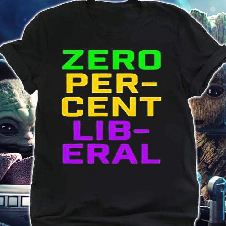 Mardi Gras Zero Percent Liberal T-Shirt t-shirt shirt