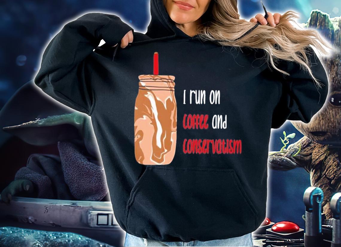 I Run On Coffee And Conservatism Shirt t-shirt