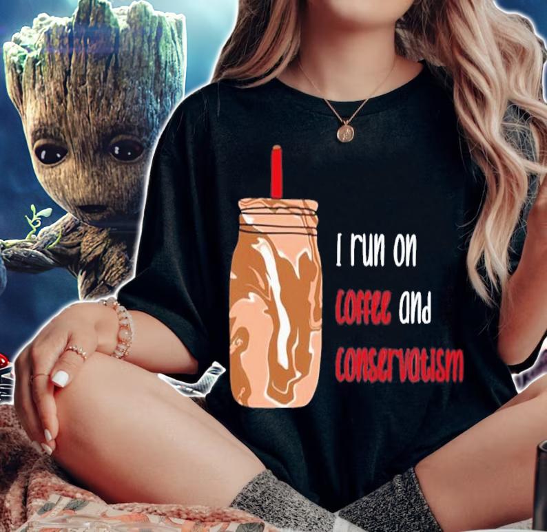 I Run On Coffee And Conservatism Shirt t-shirt