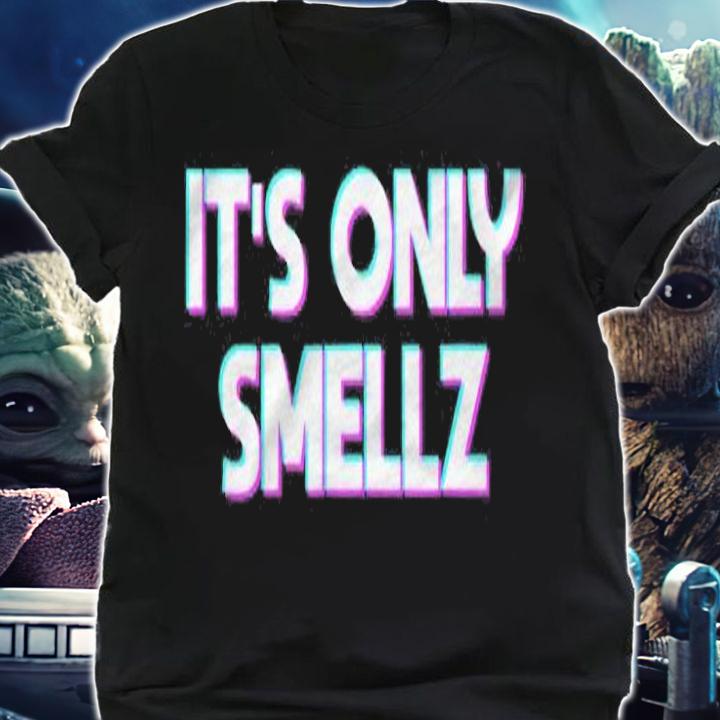 Its Only Smellz Funny Saying Shirt t-shirt