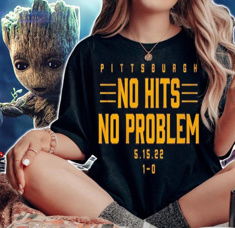 Pittsburgh No Hits No Problem 5.15.22 1-0 Shirt t-shirt woman shirt
