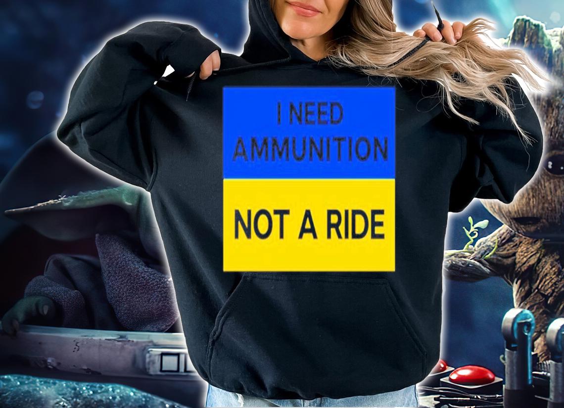 Volodymyr Zelensky Ukraine Russia War I Need Ammunition Not A Ride Shirt t-shirt