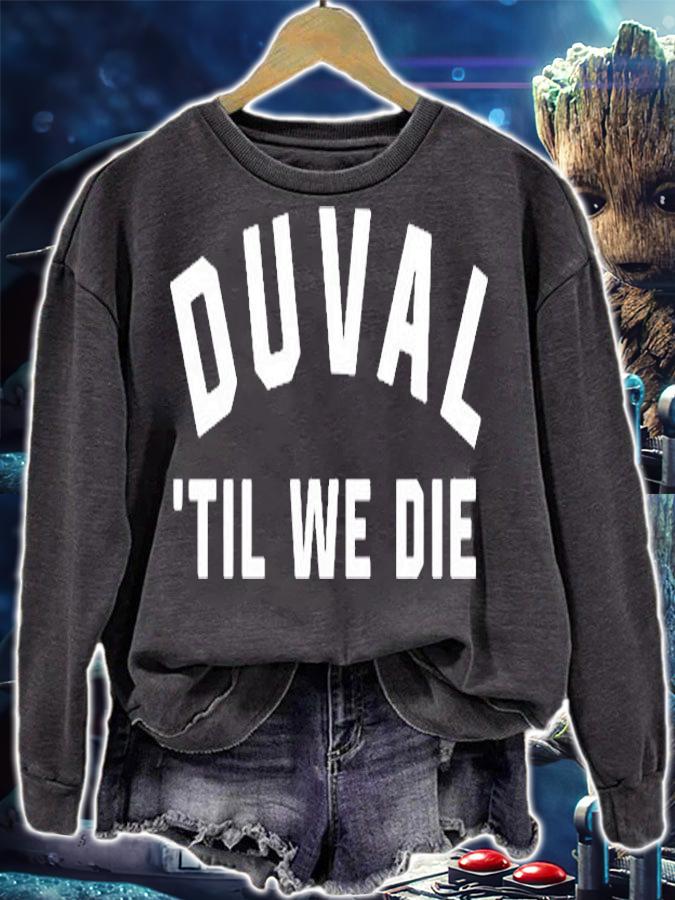 Duval Til We Die Shirt sweatshirt