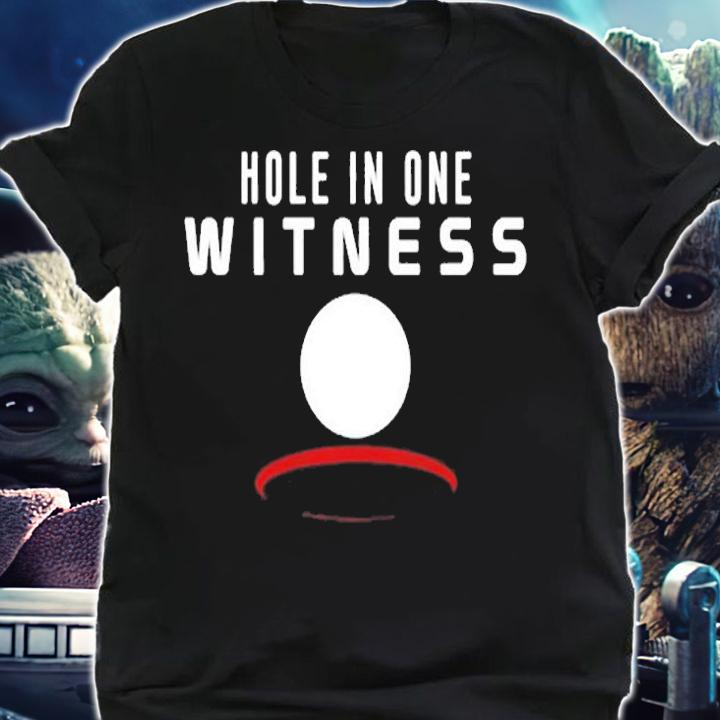 Hole In One Witness Golf T-Shirt shirt