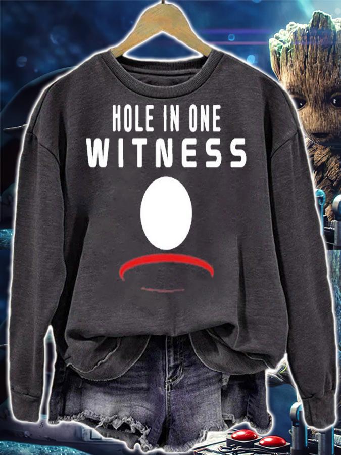 Hole In One Witness Golf T-Shirt sweatshirt
