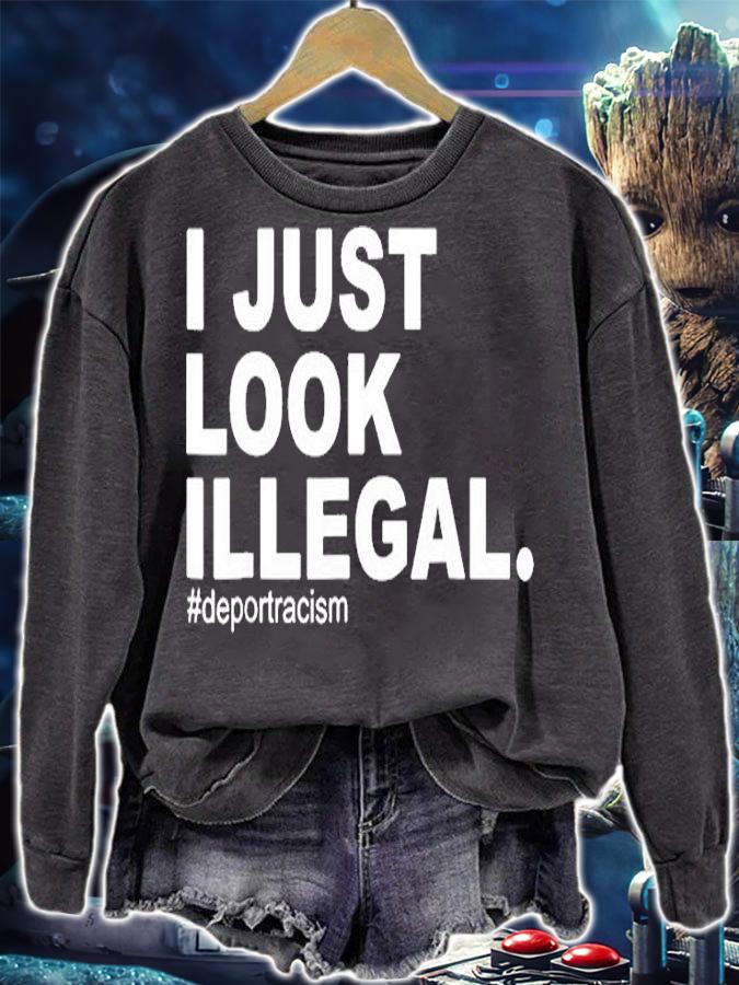 I Just Look Illegal Deportracism Deport Racism T-Shirt