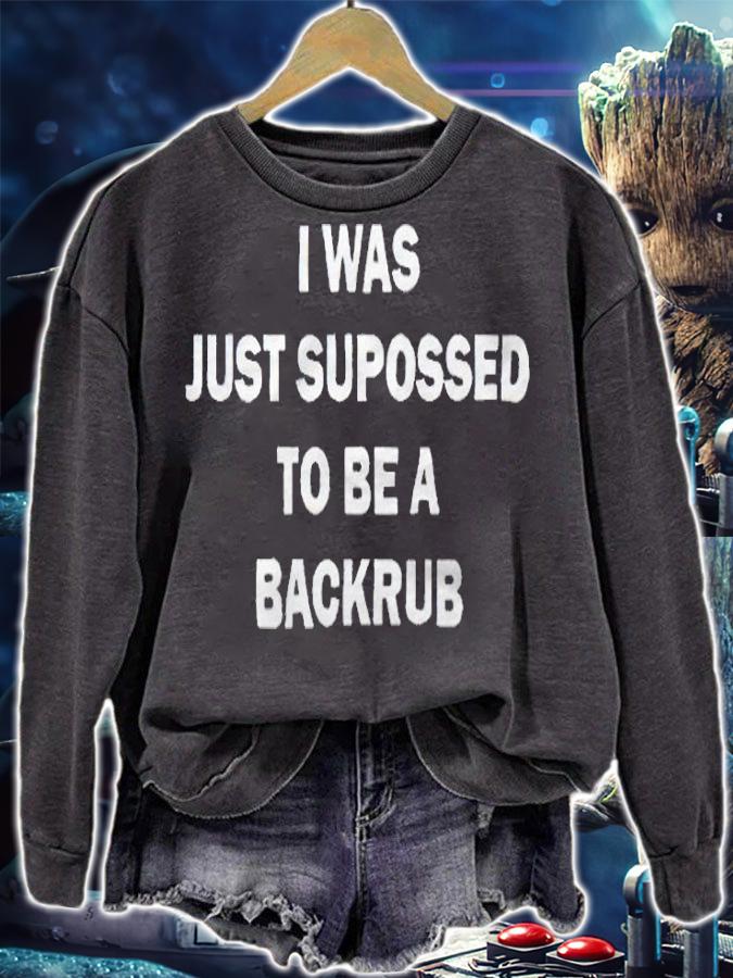 I was just supposed to be a backrub T-shirt