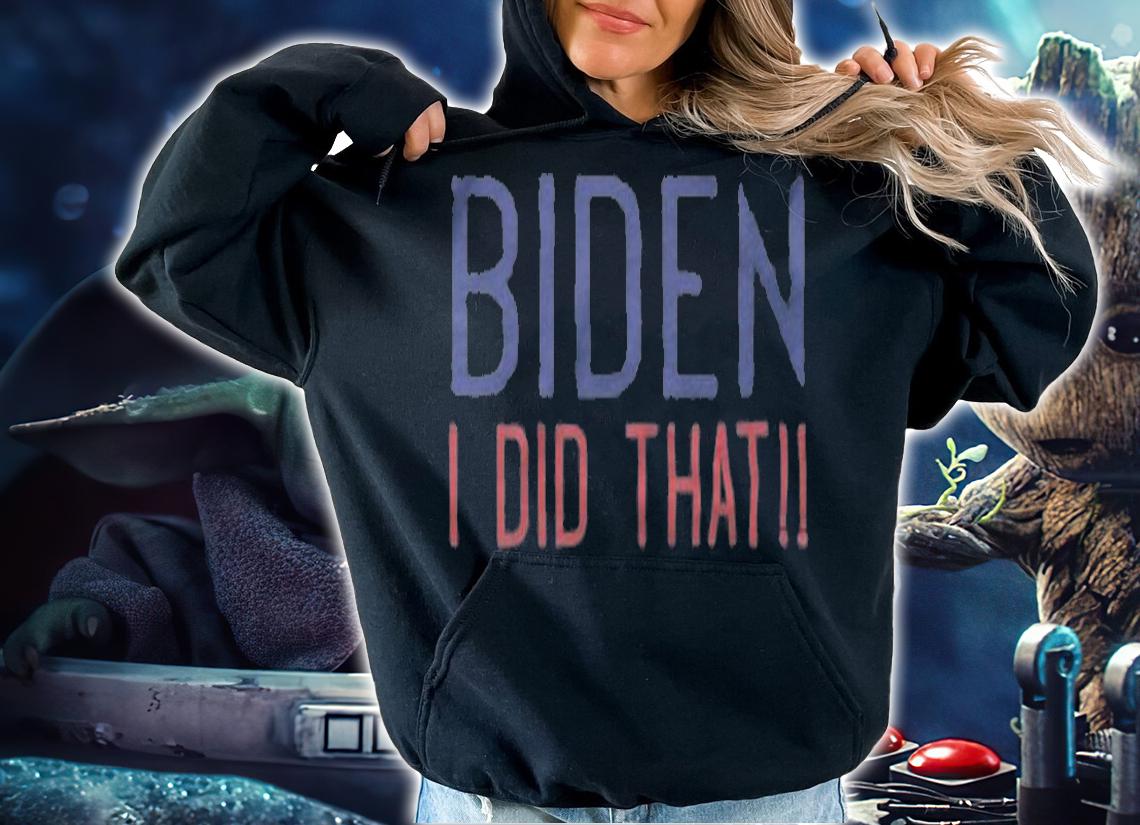 Joe Biden I Did That Maga Make Gas Affordable Again T-Shirt hoodie