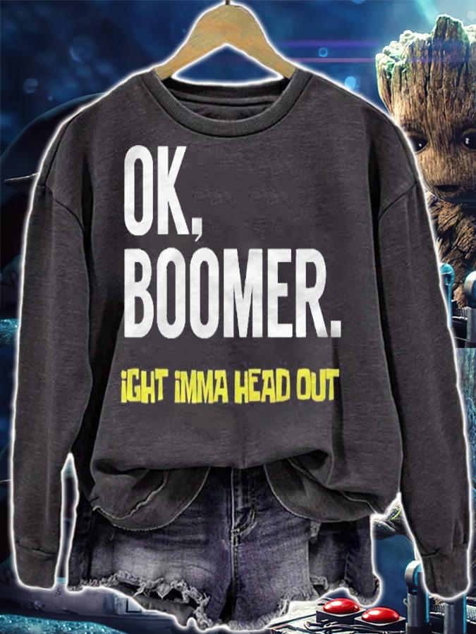 Okay Boomer Ok Boomer Ight Imma Head Out Millennial Meme Shirt sweatshirt