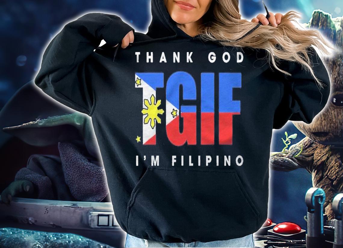 Philippines Flag Hilarious Tgif Pinoy Tagline Gift Idea Shirt hoodie