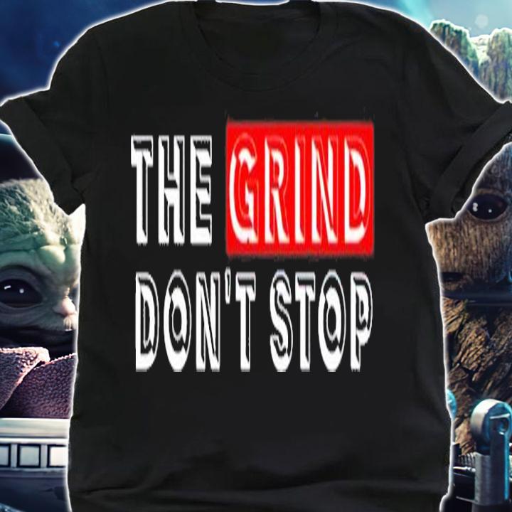 The Grind Dont Stop Blender Doesnt Stop T-Shirt shirt