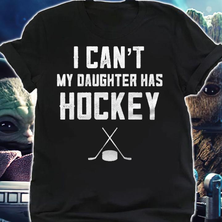 Hockey Gifts For Women I Cant My Daughter Has Hockey Premium T-shirt shirt