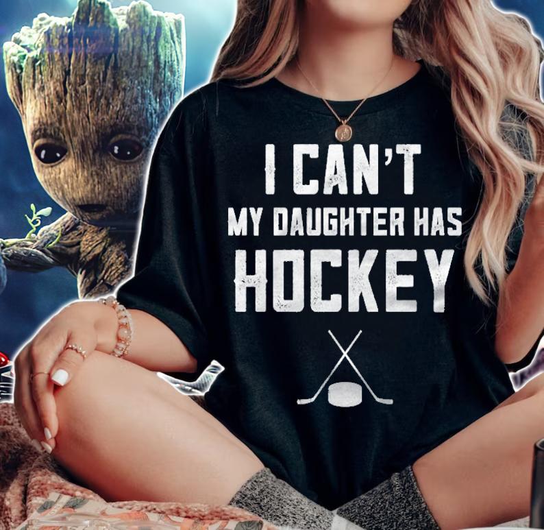 Hockey Gifts For Women I Cant My Daughter Has Hockey Premium T-shirt woman shirt