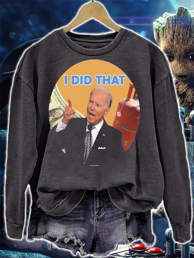 I Did That Joe Biden President T-Shirt sweatshirt