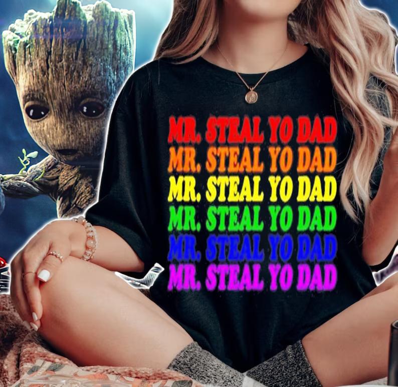 Mr. Steal Yo Dad  Gay Pride Month Parade Steal Your Dad T-Shirt woman shirt