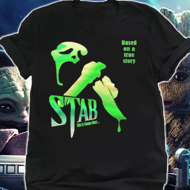 Scream movie based on a true story stab this is Gonna Hurt T-shirt shirt