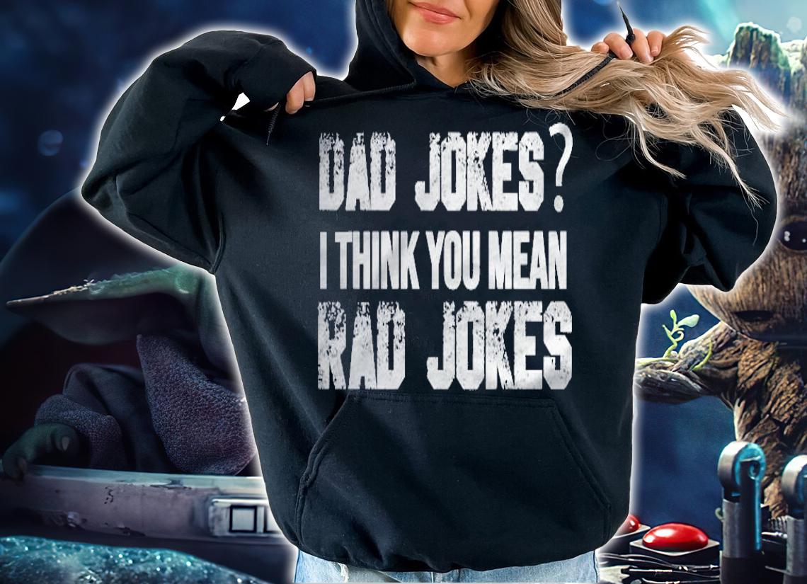 Dad Jokes You Mean Rad Jokes Funny Fathers Day Gift T-shirt