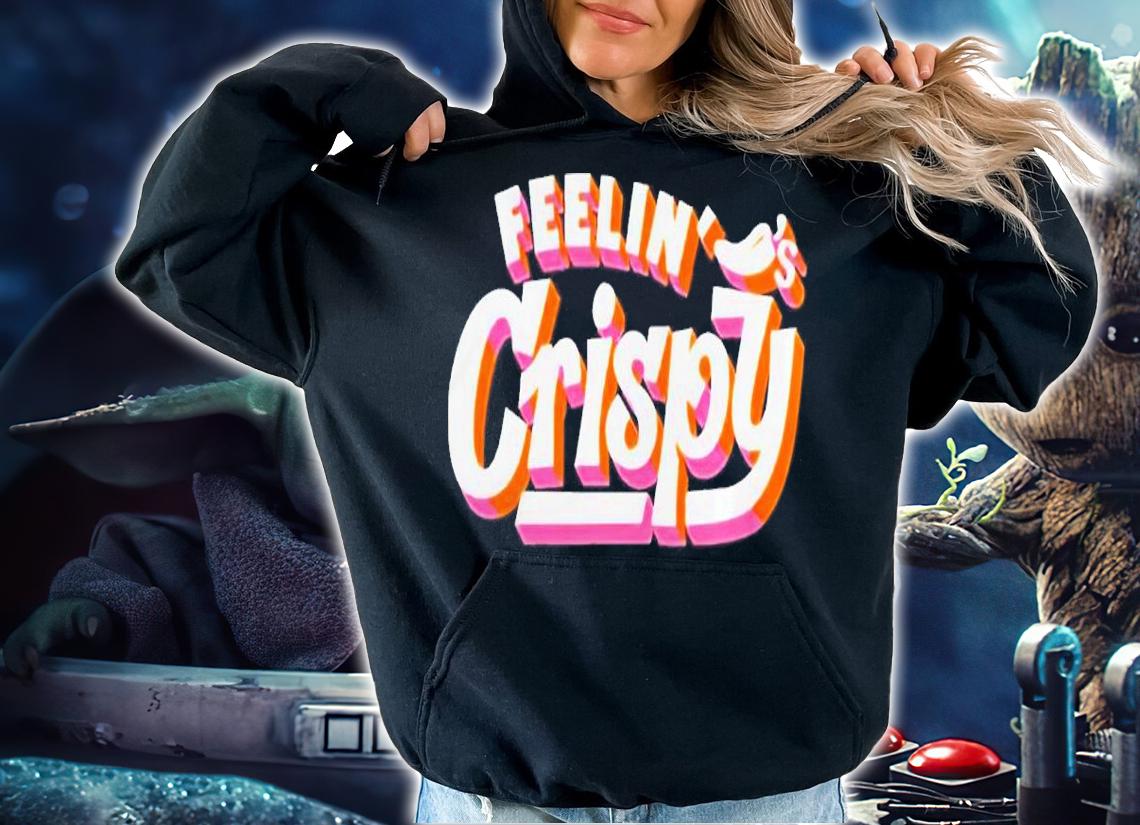 Feelin's Crispy Shirt hoodie