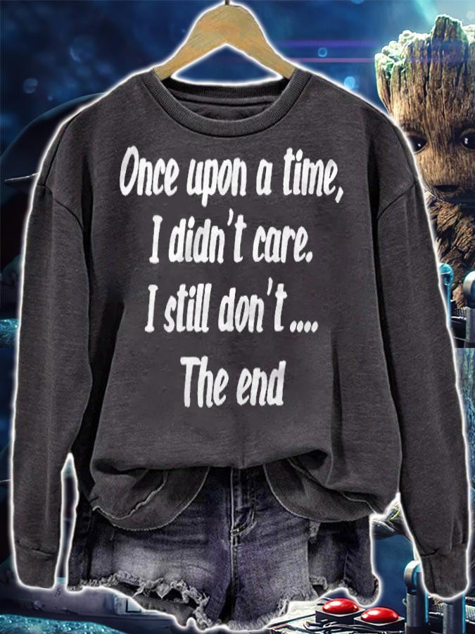 Once upon a time I didn't care I still don't the end T-shirt sweatshirt