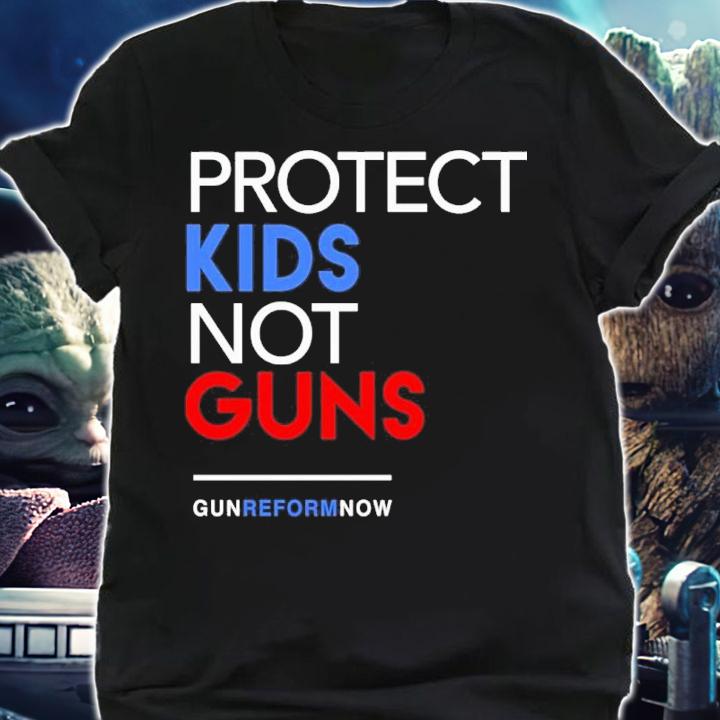 Protect Kids Not Guns Gun Reform Now Shirt