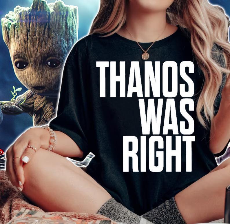 Thanos Was Right T-Shirt woman shirt