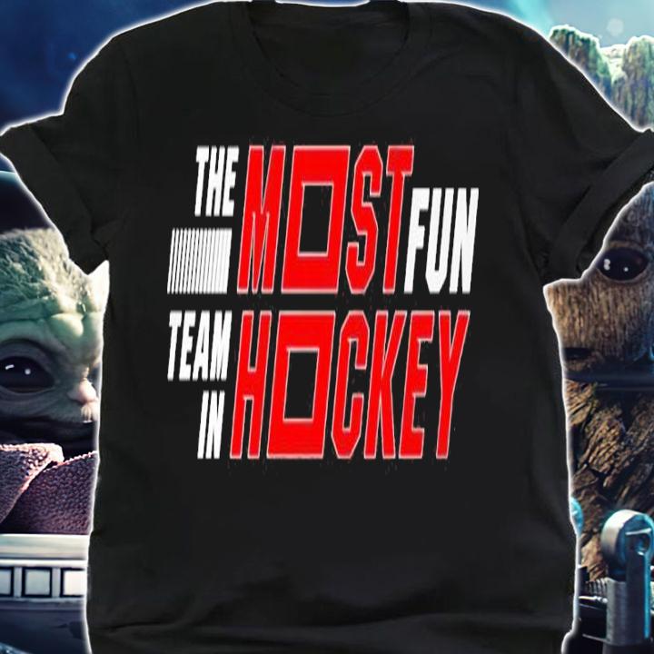 The Most Fun Team In Hockey Shirt shirt